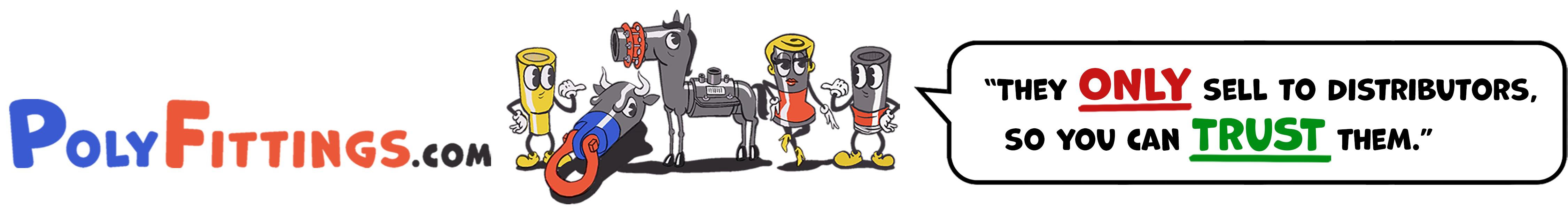 PolyFittings.com graphic: pipe-fitting characters and message—they only sell to distributors, so you can trust them.